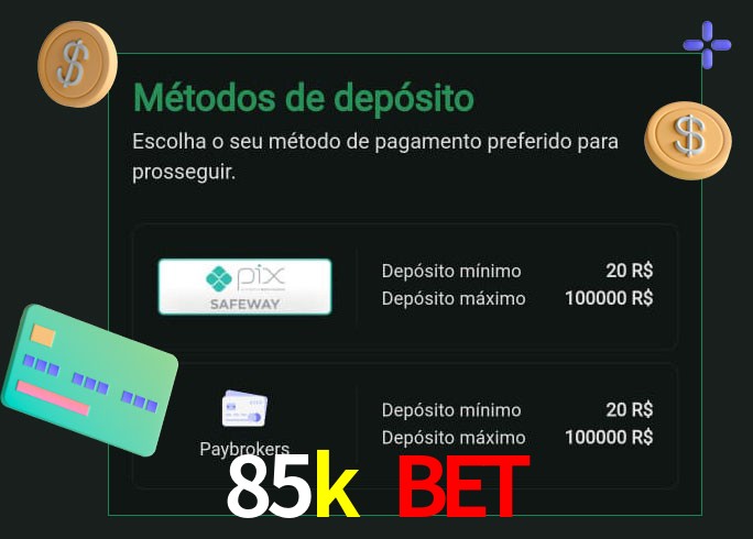 O cassino 85k bet oferece uma grande variedade de métodos de pagamento